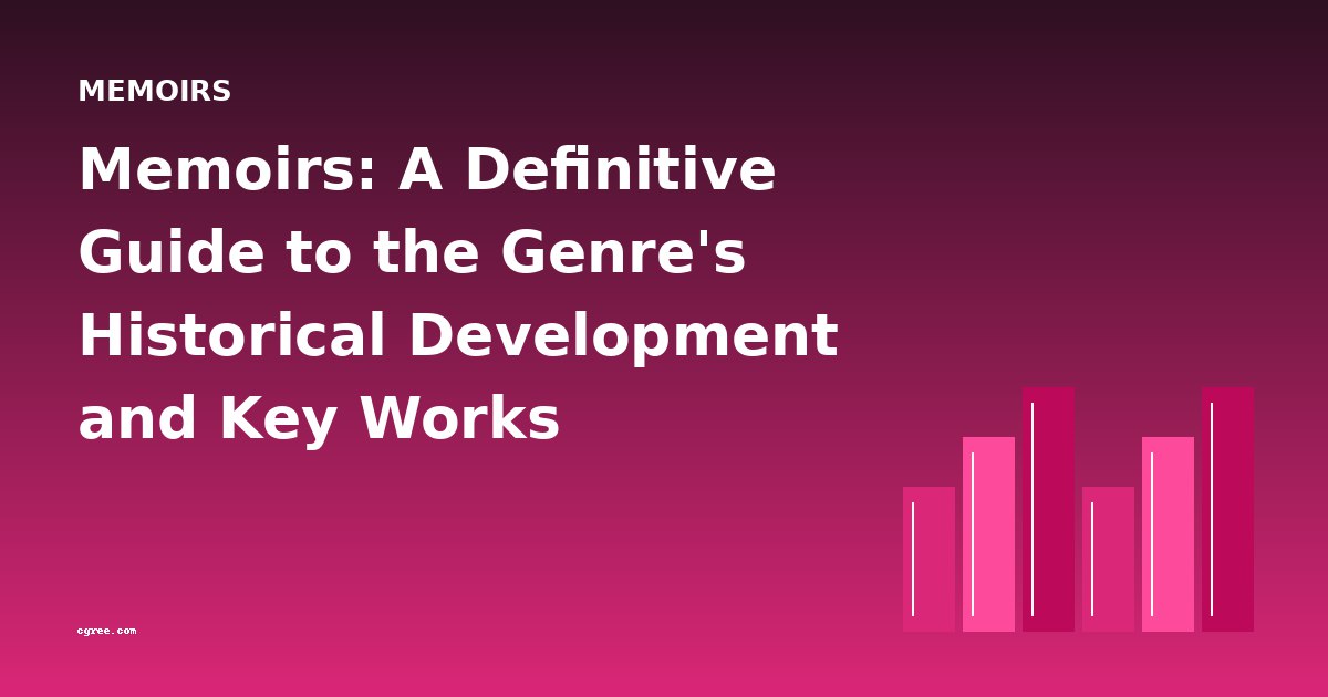 Memoirs: A Definitive Guide to the Genre's Historical Development and Key Works
