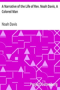 Cover of A Narrative of the Life of Rev. Noah Davis, A Colored Man Written by Himself, At The Age of Fifty-Four — A Closer Reading