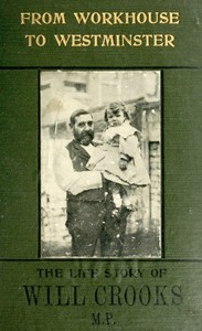 Cover of From Workhouse to Westminster: The Life Story of Will Crooks, M.P. — Key Ideas to Explore
