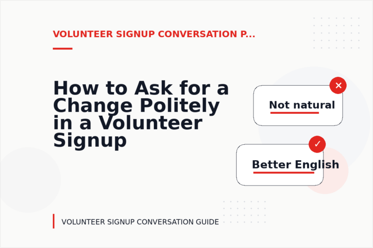 How to Ask for a Change Politely in a Volunteer Signup Conversation How to Ask for a Change Politely in a Volunteer Signup Conversation