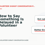 How to Say Something Is Delayed in a Volunteer Signup Conversation