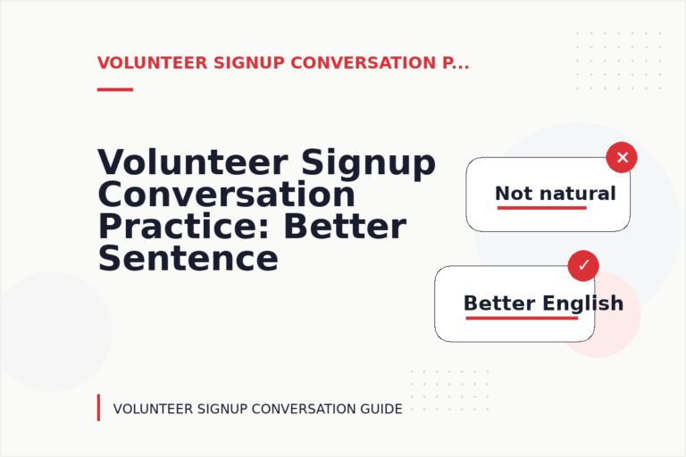 Volunteer Signup Conversation Practice: Better Sentence Choices Volunteer Signup Conversation Practice: Better Sentence Choices