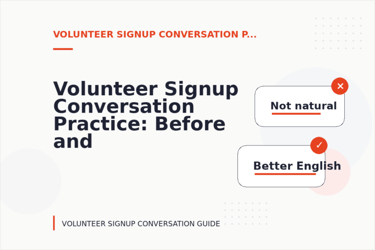 Volunteer Signup Conversation Practice: Before and After Corrections Volunteer Signup Conversation Practice: Before and After Corrections